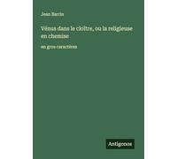 Vénus dans le cloître, ou la religieuse en chemise: en gros caractères