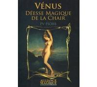 Vénus - Déesse magique de la chair Pierre Piobb (Auteur)