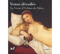 Vénus dévoilée: La Vénus d'Urbino du Titien