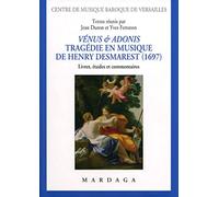 Vénus et Adonis. Tragédie en musique de Henry Desmarest (1697): Livret, études et commentaires