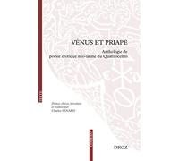 VÉNUS ET PRIAPE: Anthologie de poésie érotique néo-latine du Quattrocento