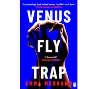 Venus Fly Trap: A darkly addictive novel of toxic friendship, obsession, and desire gone too far - for fans of Bunny