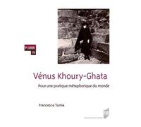 Vénus Khoury-Ghata - Pour Une Pratique Métaphorique Du Monde