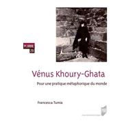 Vénus Khoury-Ghata - Pour Une Pratique Métaphorique Du Monde
