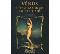 Vénus, La Déesse Magique De La Chair - Les Mythes De Vénus Et D'adonis - Dogmes De L'attraction Universelle Et De L'amour Humain - Initiation À Cotyto, Derceto Et Cypris - Morale De La...