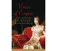 Venus of Empire: The Life of Pauline Bonaparte