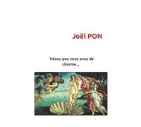 Vénus que vous avez de charme...