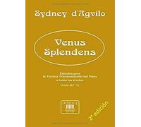 Venus Splendens: Estudios Para La Técnica Transcendental Del Piano: Niveles 6-7 De 10 (Obras Para El Estudio De La Técnica Transcendental Del Piano, A Todos Los Niveles, En 10 Volúmenes)