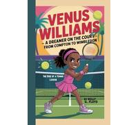 Venus Williams Kids Biography: A Dreamer on the Court - From Compton to Wimbledon: The Rise of a Tennis Legend
