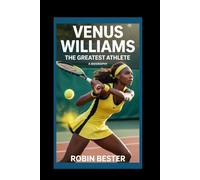 VENUS WILLIAMS: THE GREATEST ATHLETE: Biography