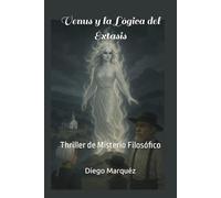 Venus y la Lógica del Éxtasis: Thriller de Misterio Filosófico