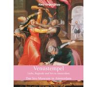 Venustempel: Liebe, Begierde und Sex in Amsterdam