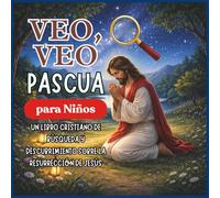 Veo, Veo: Pascua para Niños: Un libro cristiano de búsqueda y descubrimiento sobre la resurrección de Jesús