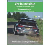 Ver lo invisible. Tercera entrega: Interior, exterior, rectas y nexos entre curvas.: El poder de unas buenas notas. Tutorial notas de rallye por David Nafría.