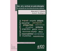 Ver, oír y actuar en Psicoterapia. La empatía en las intervenciones clínicas
