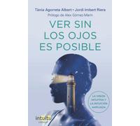 VER SIN LOS OJOS ES POSIBLE. La Visión Intuitiva y la Intuición Ampliada