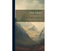 Ver-Vert; Or, The Parrot Of Nevers [By A. Geddes]