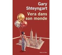 Vera dans son monde Gary Shteyngart (Auteur)