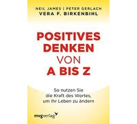 Vera F. Birkenb Positives Denken von A bis Z: So nutzen Sie die Kraft de (Poche)