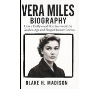 VERA MILES BIOGRAPHY: How a Hollywood Star Survived the Golden Age and Shaped Iconic Cinema