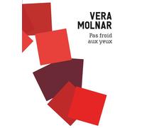Vera Molnar Pas froid aux yeux - Véra Molnar - Bernard Chauveau Editions - broché - Catalogue d'exposition