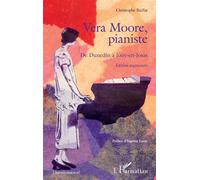 Christophe Baillat – Vera Moore, pianiste : De Dunedin à Jouy-en-Josas – Édition augmentée