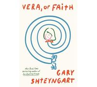 Vera, Or Faith: the outrageously funny new novel from 'one of the most important voices in contemporary fiction'