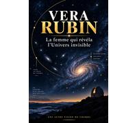 Vera Rubin: La femme qui révéla l’Univers invisible