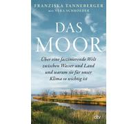 Vera Schroeder Das Moor: Über eine faszinierende Welt zwischen Wasser u (Relié)