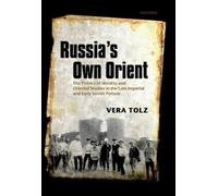 Vera Tolz Russia's Own Orient (Relié) Oxford Studies in Modern European History