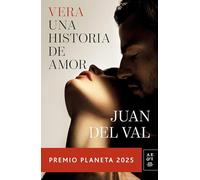 Vera, Una Historia de Amor: Novela. Premio Planeta 2025 / Vera, a Love Story: A Novel