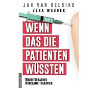 Vera Wagner Jan Wenn das die Patienten wüssten: Wahre Ursachen, wirksam (Poche)