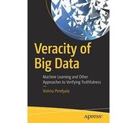 Veracity of Big Data: Machine Learning and Other Approaches to Verifying Truthfulness - [Livre en VO] Vishnu Pendyala (Auteur)