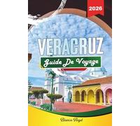 VERACRUZ GUIDE DE VOYAGE 2026: Découvrez des joyaux cachés, des monuments historiques, des conseils de voyage et des expériences de vacances inoubliables