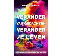 Verander van gedachten, verander je leven: herformuleer je gedachten met NLP