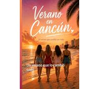 Verano en Cancún: un verano que lo cambio todo