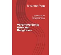 Verantwortung: Ethik der Religionen: Handbuch für den Religionsunterricht in der Oberstufe, Band 4