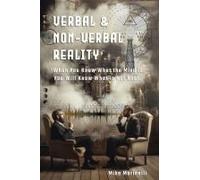 Verbal & Non-Verbal Reality: "When You Know What The Mind Is, You Will Know What Is Not Real
