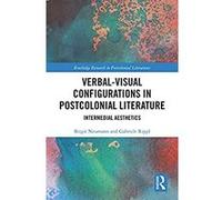 Verbal-Visual Configurations in Postcolonial Literature: Intermedial Aesthetics (Routledge Research in Postcolonial Literatures) (English Edition) Format Kindle G