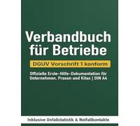 Verbandbuch & Unfallbuch für Betriebe: DGUV Vorschrift 1 konform: Offizielle Erste-Hilfe-Dokumentation für Unternehmen, Praxen und Kitas | DIN A4 | Inklusive Unfallstatistik & Notfallkontakte