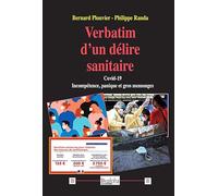 Verbatim d’un délire sanitaire: Covid-19. Incompétence, panique et gros mensonges