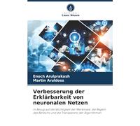 Verbesserung der Erklärbarkeit von neuronalen Netzen: In Bezug auf die Wichtigkeit der Merkmale, die Regeln des Bereichs und die Transparenz der Algorithmen