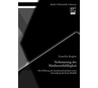 Verbesserung Der Wettbewerbsfähigkeit: Die Erhöhung Der Kundenzufriedenheit Unter Anwendung Des Kano-Modells