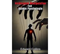 Verborgene Manipulation und Dunkle Psychologie: Verbotene Techniken, um den Alltag zu beeinflussen