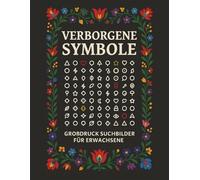Verborgene Symbole - Großdruck Suchbilder für Erwachsene: 125 visuelle Suchrätsel in 8 Themenwelten | Großdruck Rätselbuch für Erwachsene & Senioren ... von Fokus, Konzentration & Entspannung