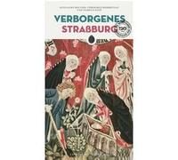 Verborgenes Strasburg Guillaume Bouvier (Auteur), Véronique Herbreteau (Auteur), Isabelle Kapp (Auteur)