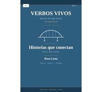 VERBOS VIVOS - Volume 4 - Spanish Through Stories - The Verb Method: Historias que conectan