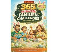 Verboten gut - 365 verrückte Familienchallenges für Zuhause: Pures Chaos, echtes Lachen & unvergessliche Momente - ganz ohne das Haus zu verlassen