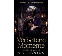 Verbotene Momente: Die Zeit zwischen uns