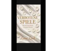 VERBOTENE SPIELE: “Ein gefährliches Spiel aus Verführung und Verrat - als eine Frau sich zwischen Dominanz, Schuld und hemmungsloser Lust selbst verliert. Ein Erotikroman voller Tabus, Machtspiele